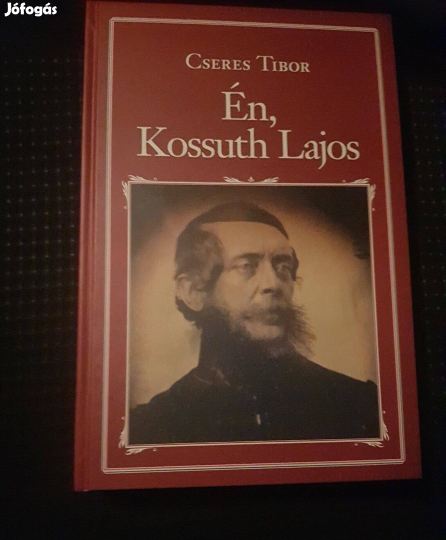 Én, Kossuth Lajos Cseres Tibor új könyv