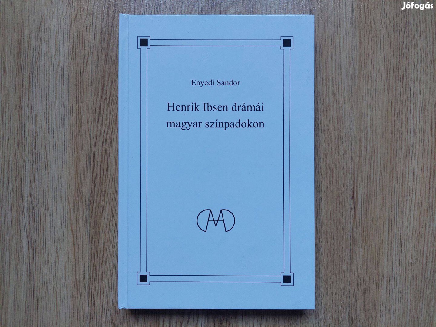 Enyedi Sándor - Henrik Ibsen drámái magyar színpadokon