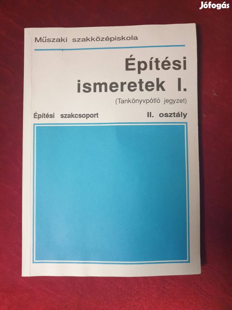 Építési ismeretek I-II. / Tankönyvpótló jegyzet Műszaki Szakközépisk