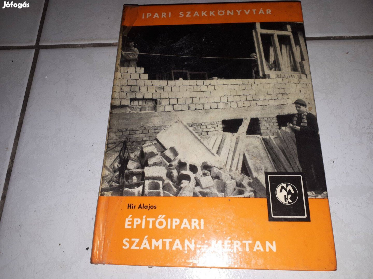 Építőipari számtan-mértan - Hir Alajos - Ipari szakkönyvtár