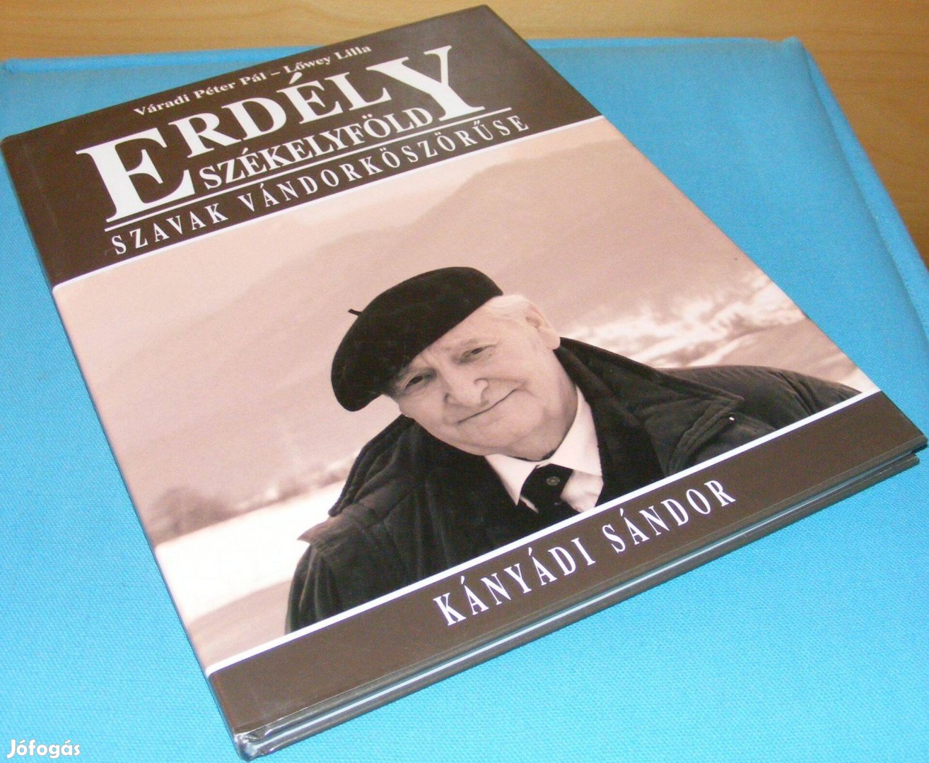 Erdély Székelyföld - Szavak vándorköszörűse - Kányádi Sándor