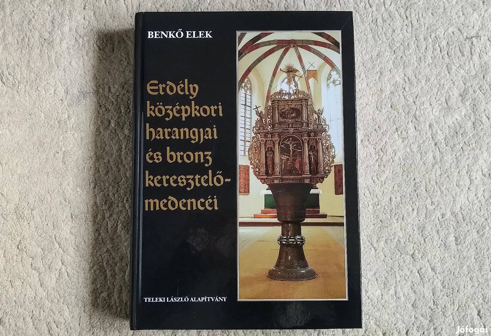 Erdély középkori harangjai és bronz keresztelőmedencéi -