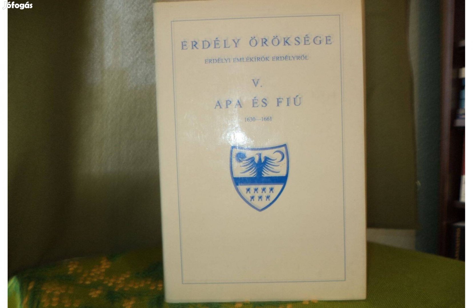 Erdély öröksége V. Apa és fiú 1630-1661