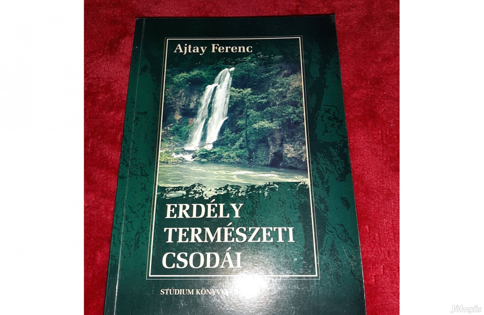 Erdély természeti csodái - térkép melléklettel (Ajtay Ferenc)