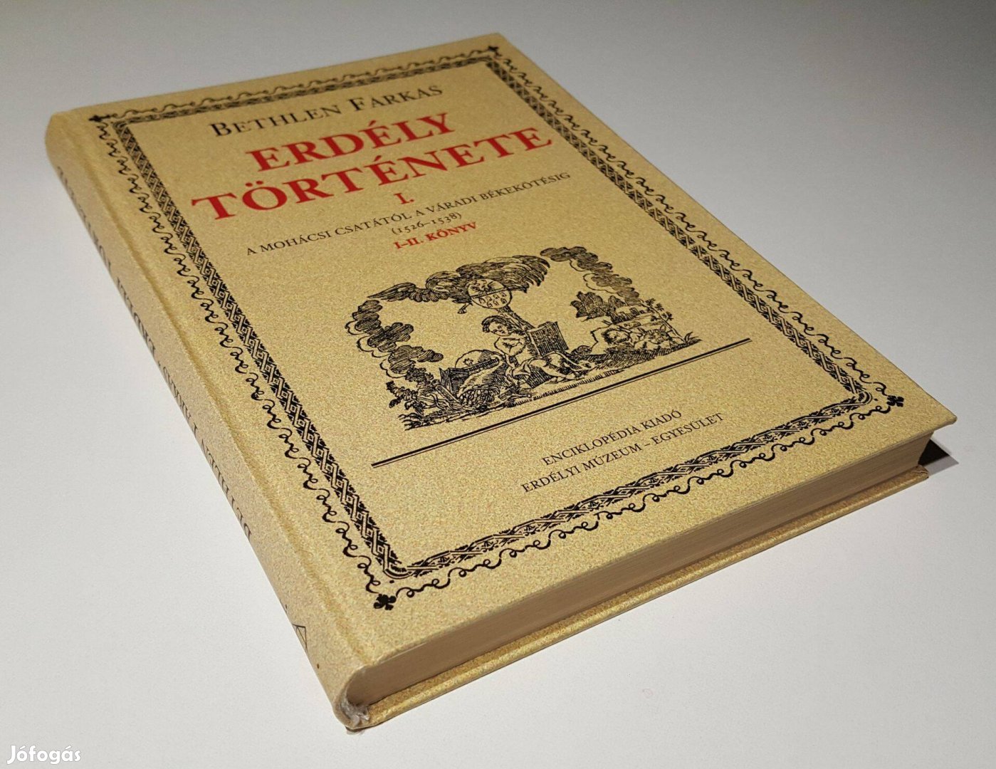 Erdély története I. (1526-1538) Bethlen Farkas