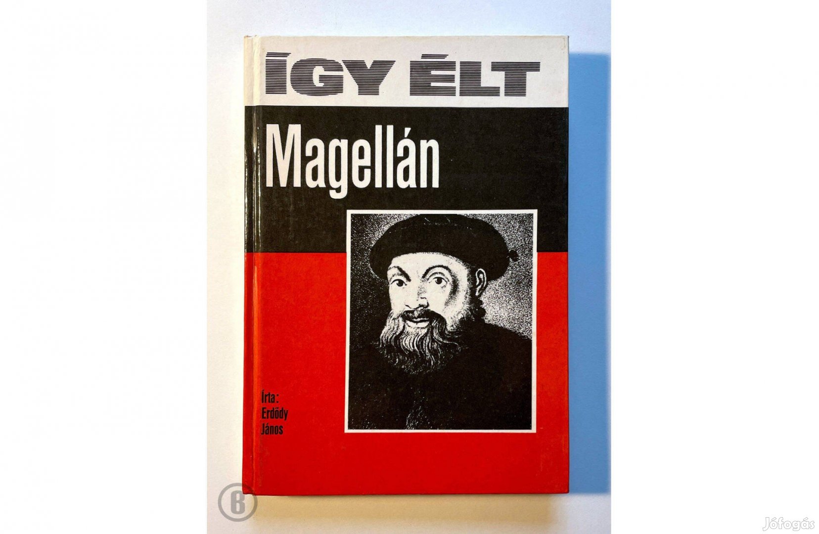 Erdődy János: Így élt Magellán - Csak személyesen!