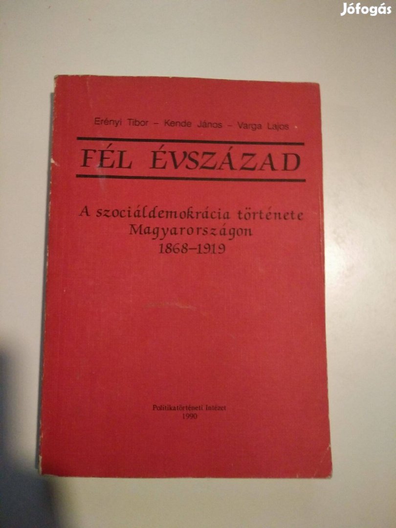 Erényi - Kende - Varga : Fél évszázad /A Szociáldemokrácia Története