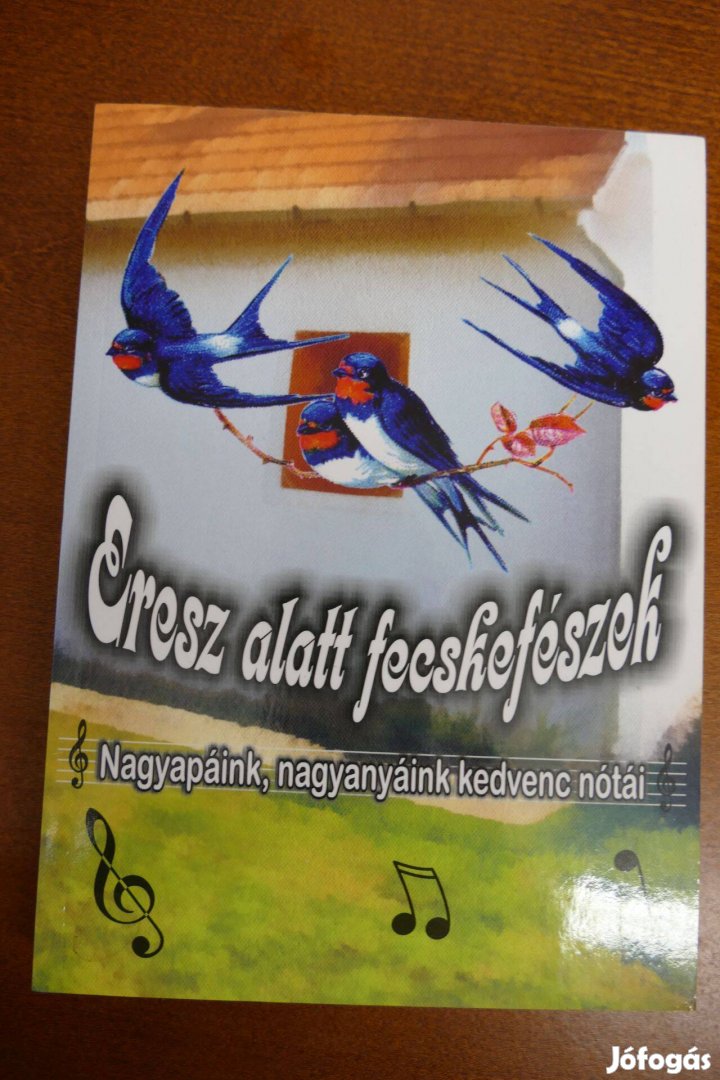 Eresz alatt fecskefészek - Nagyapáink, nagyanyáink kedvenc nótái