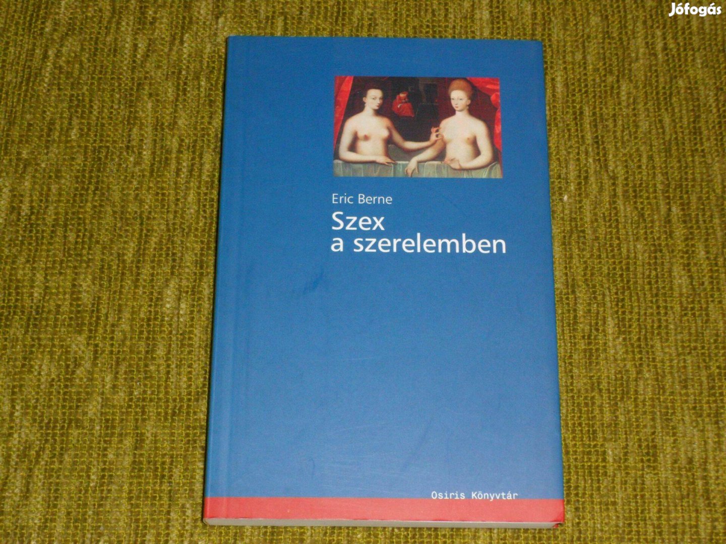 Eric Berne Szex a szerelemben párkapcsolat, pszichológia