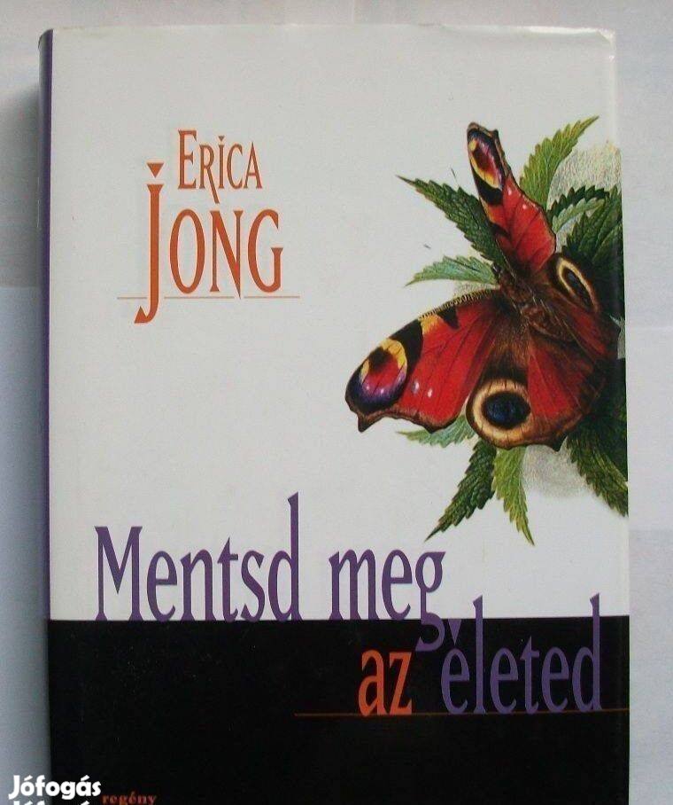 Erica Jong: Mentsd meg az életed