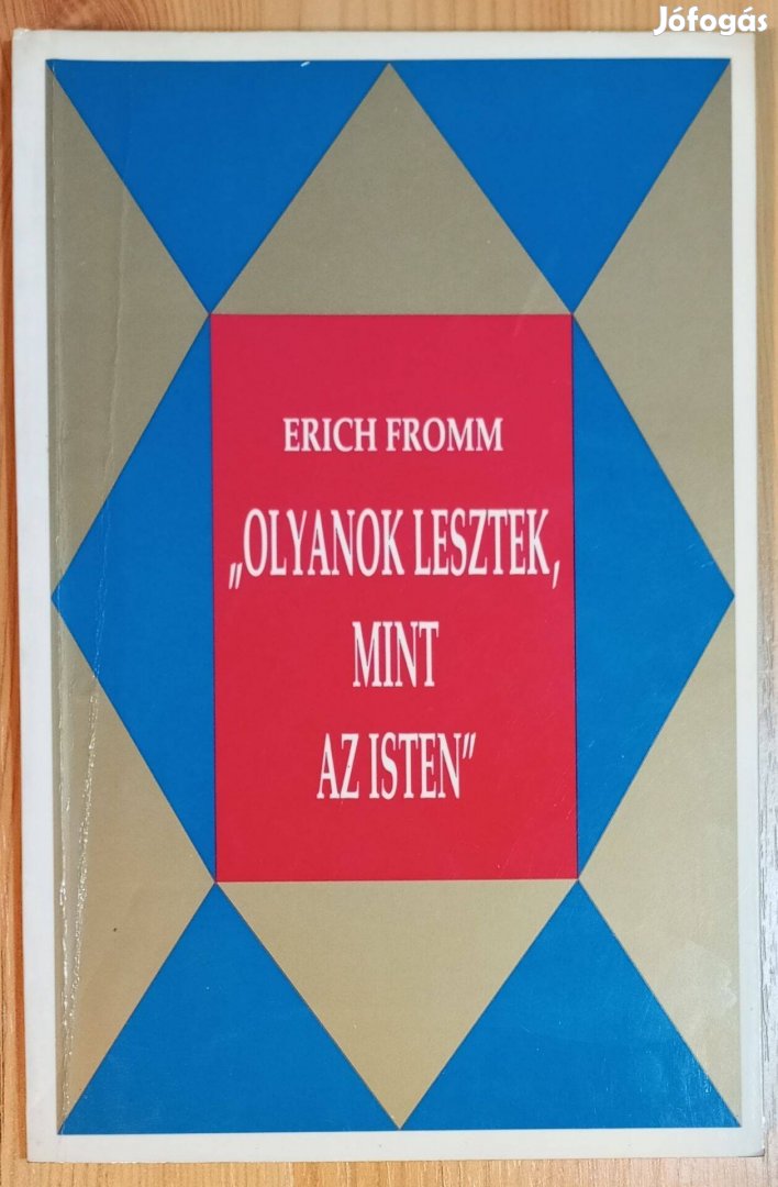 Erich Fromm: "Olyanok lesztek, mint az Isten"