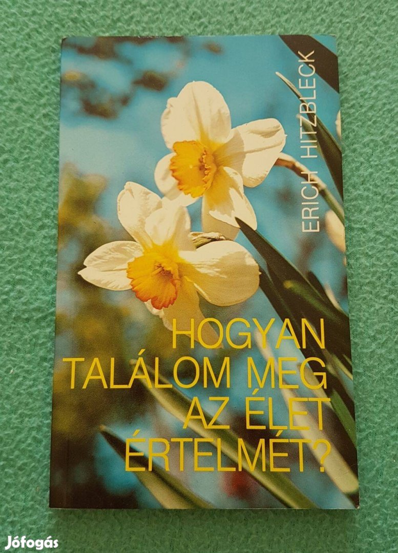 Erich Hitzbleck - Hogyan találom meg az élet értelmét? könyv