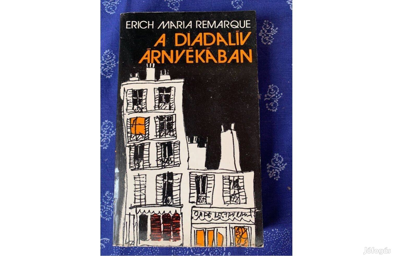 Erich Maria Remarque A Diadalív árnyékában