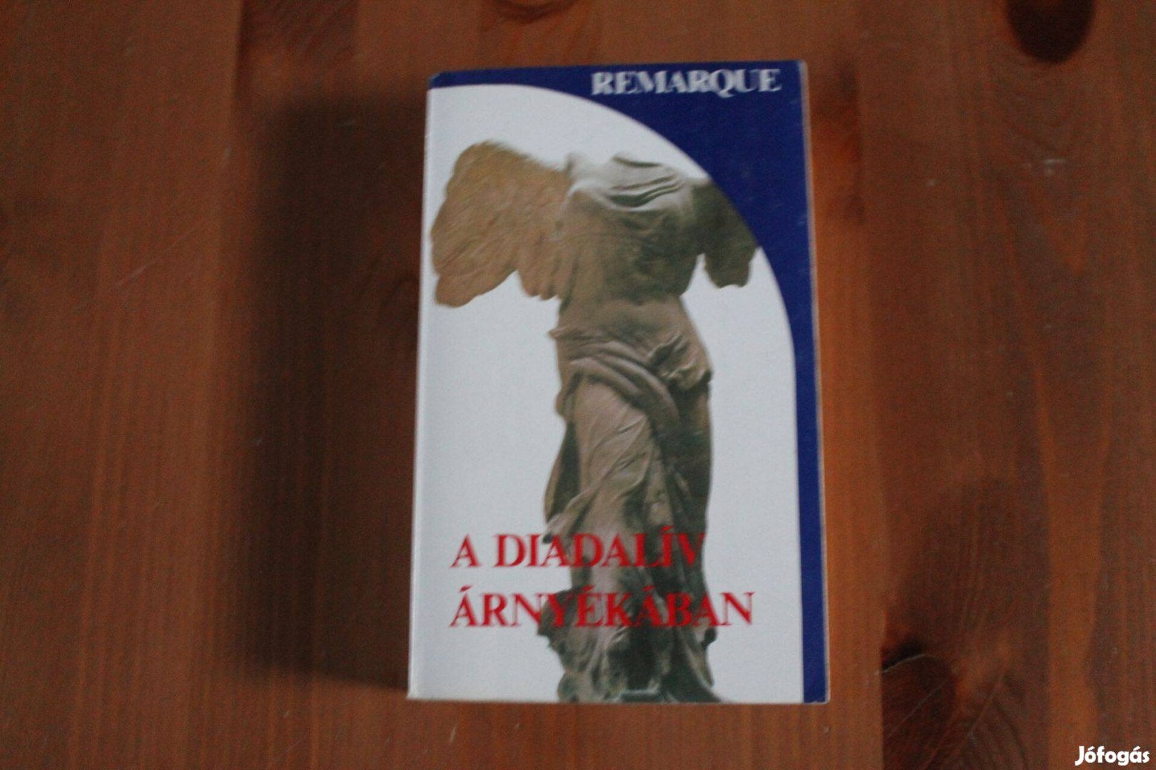 Erich Maria Remarque - A diadalív árnyékában