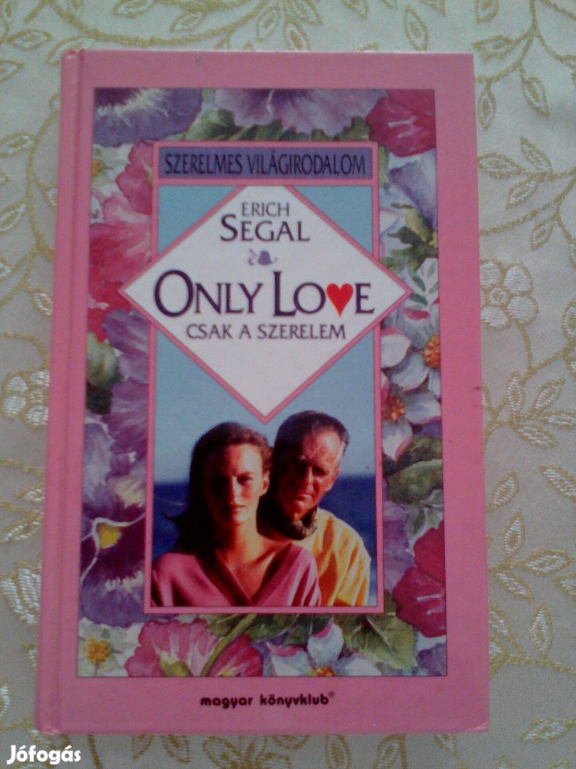 Erich Segal: Only love, Csak a szerelem, Szerelmes Világirodalom, Magy