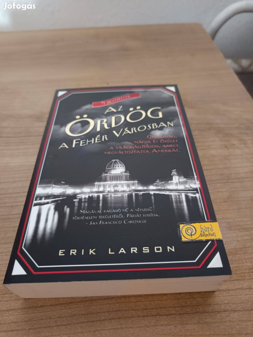 Erik Larson - Az Ördög a fehér Városban könyv eladó
