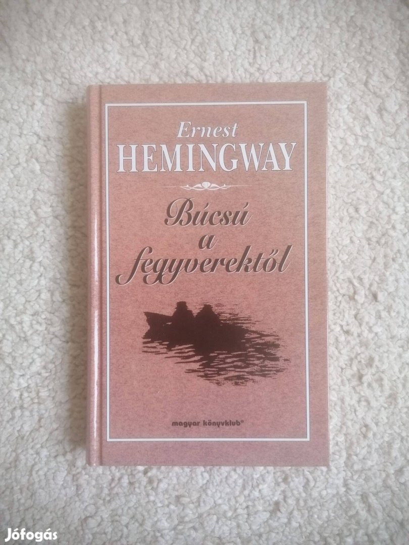 Ernest Hemingway: Búcsú a fegyverektől
