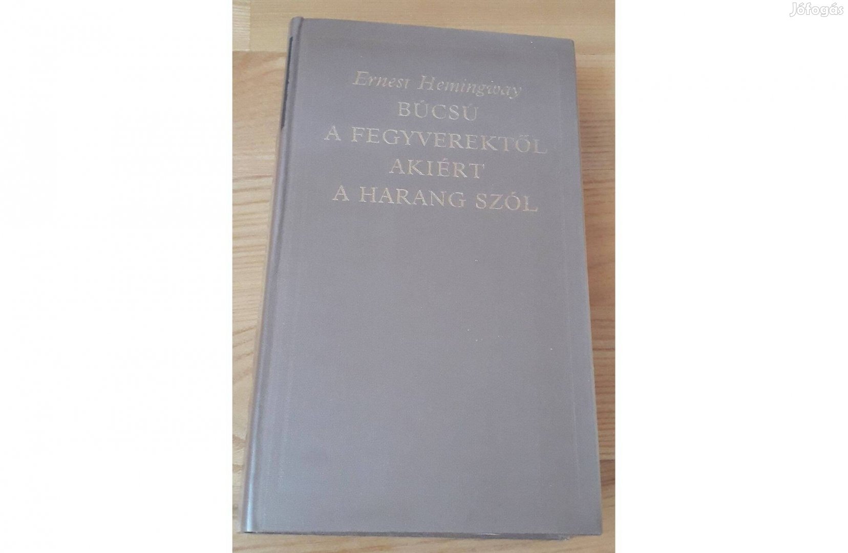 Ernest Hemingway: Búcsú a fegyverektől / Akiért a harang szól