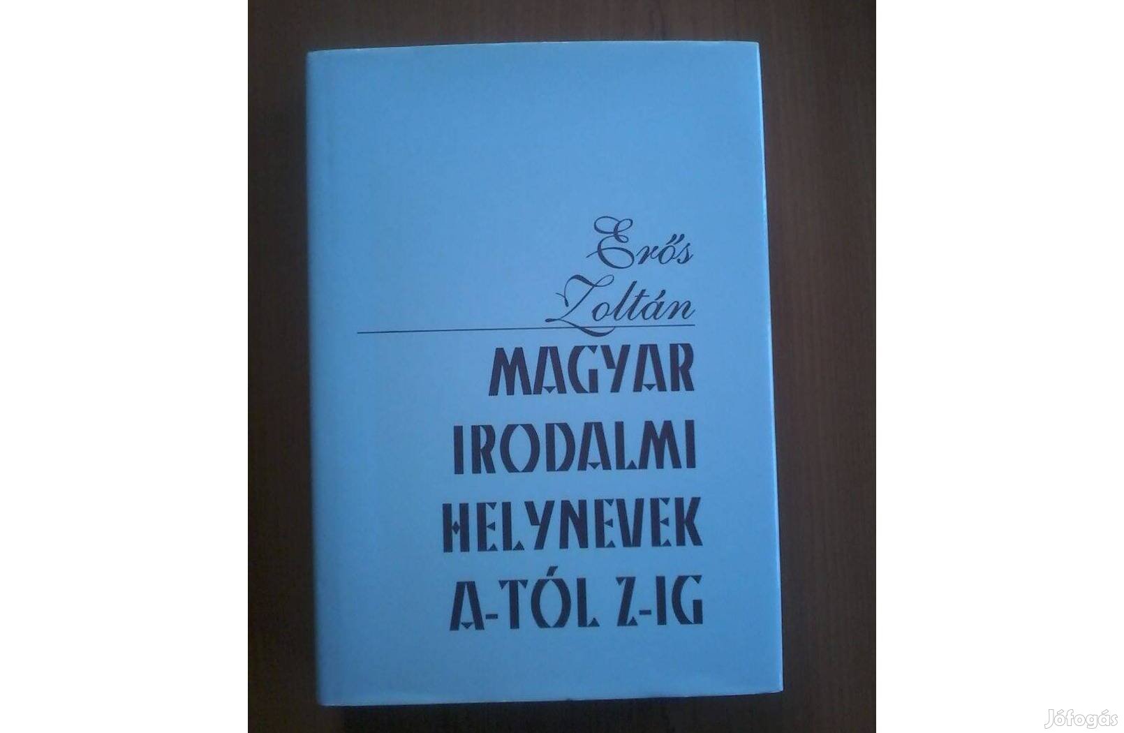 Erős Zoltán: Magyar irodalmi helyek A-tól Z-ig