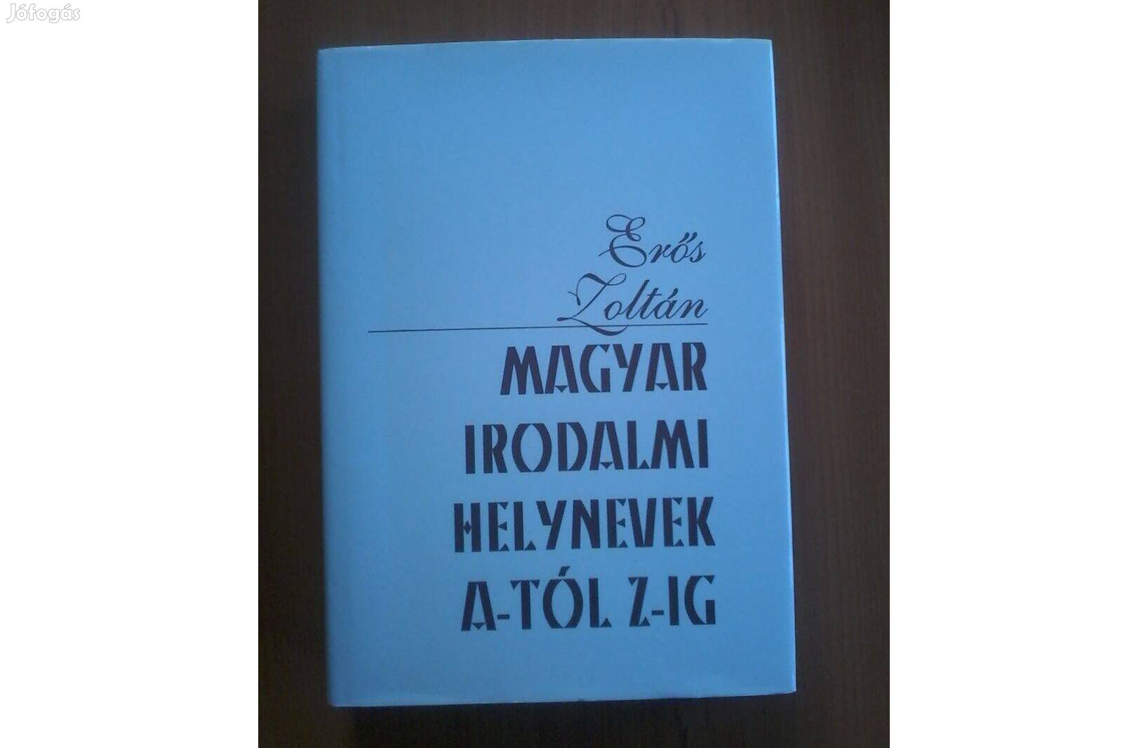 Erős Zoltán: Magyar irodalmi helyek A-tól Z-ig