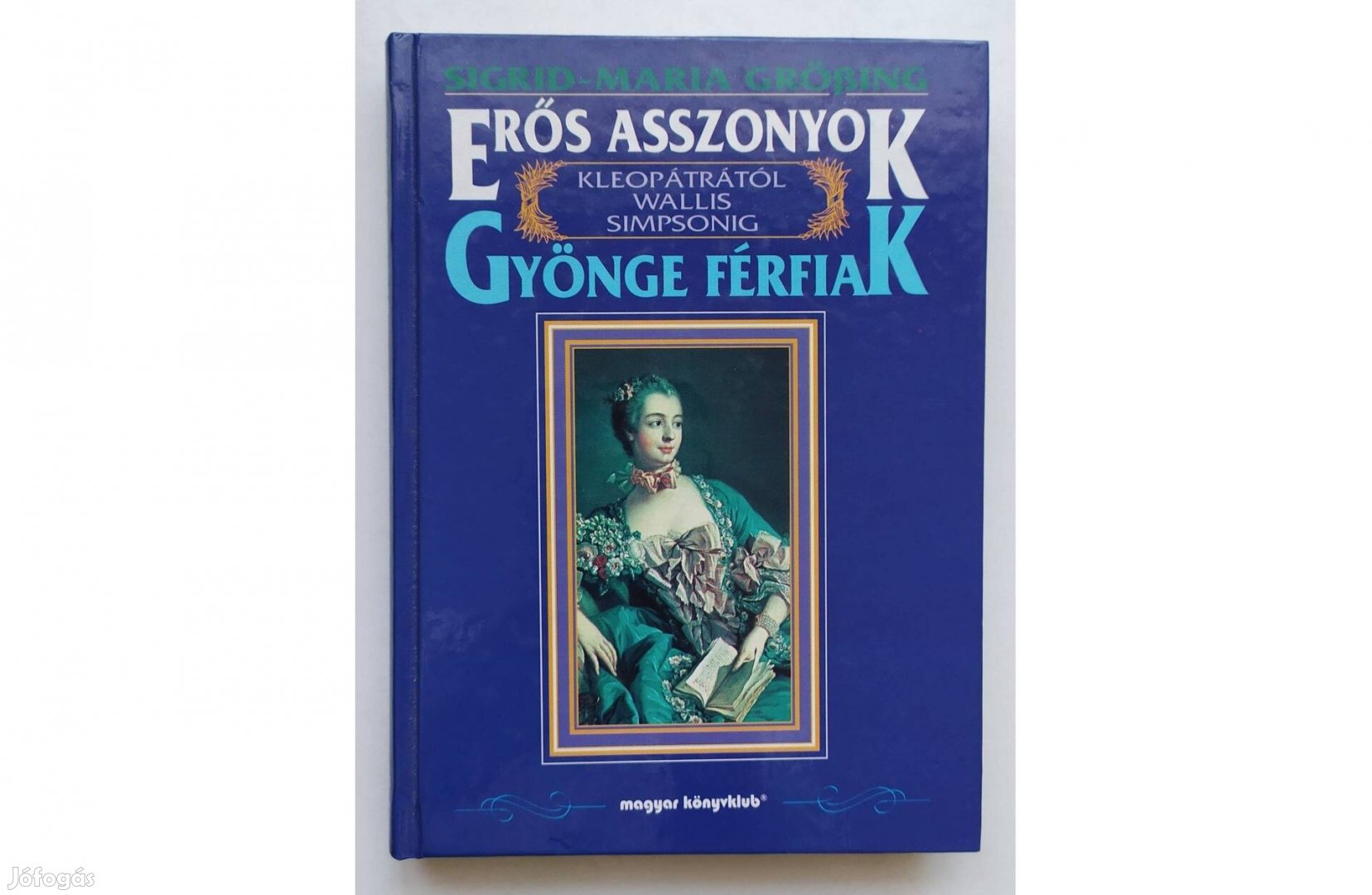 Erős asszonyok-gyönge férfiak Sigrid-Maria Gröing Új! történelem