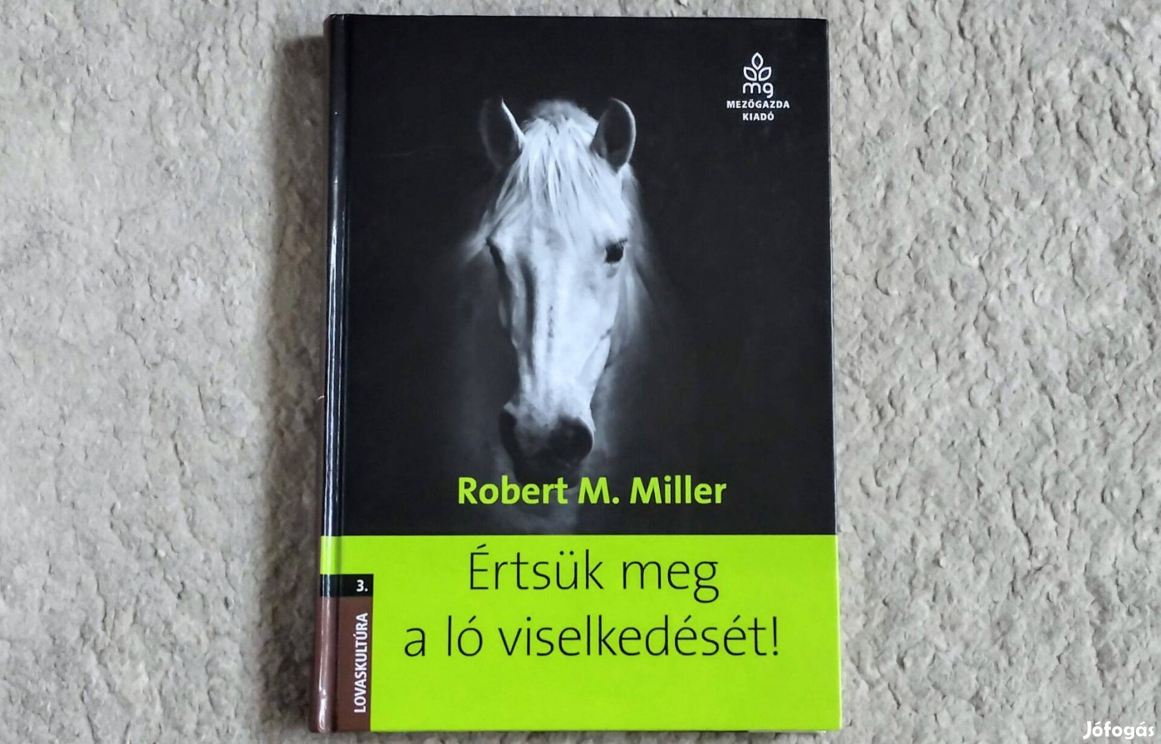 Értsük meg a ló viselkedését! - Robert M. Miller - lovasakadémia