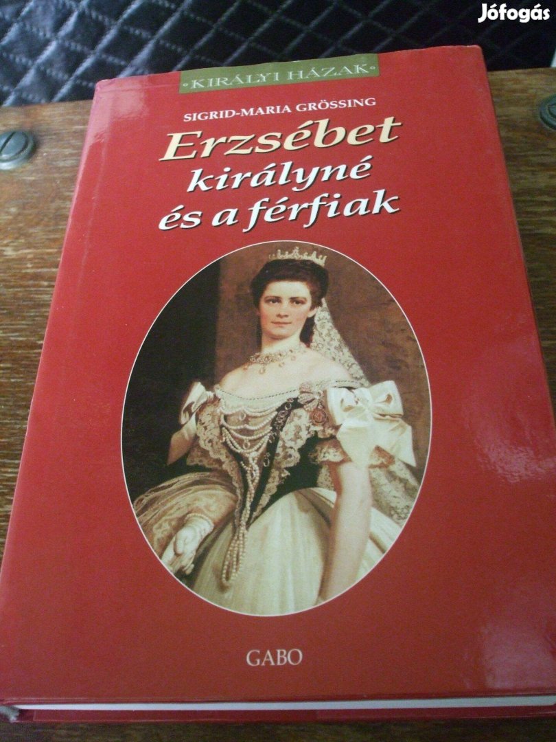 Erzsébet királyné és a férfiak Sigrid-Maria Grössing