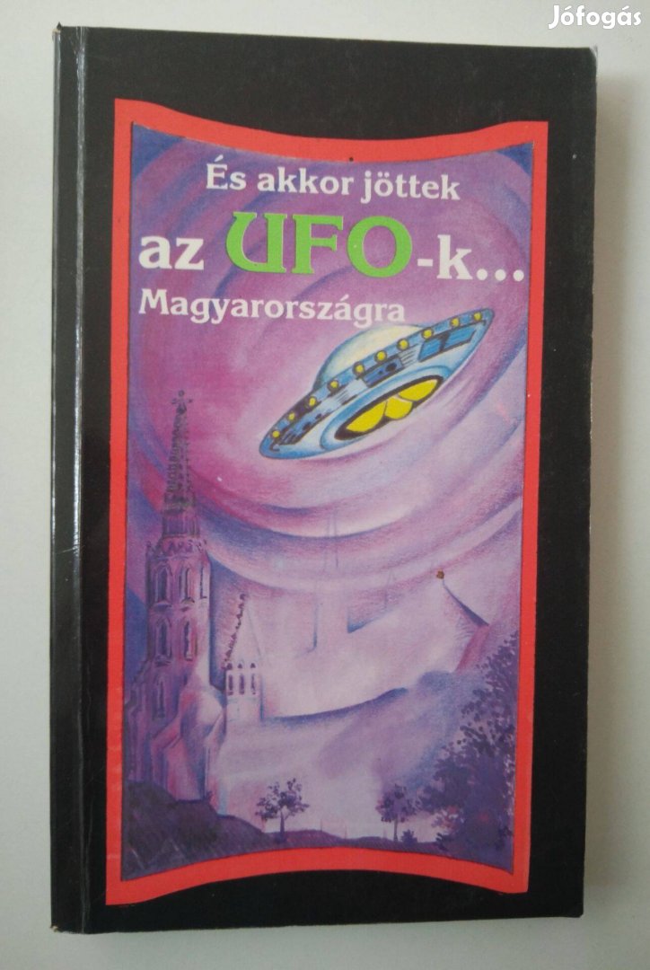 És akkor jöttek az UFO-k Magyarországra
