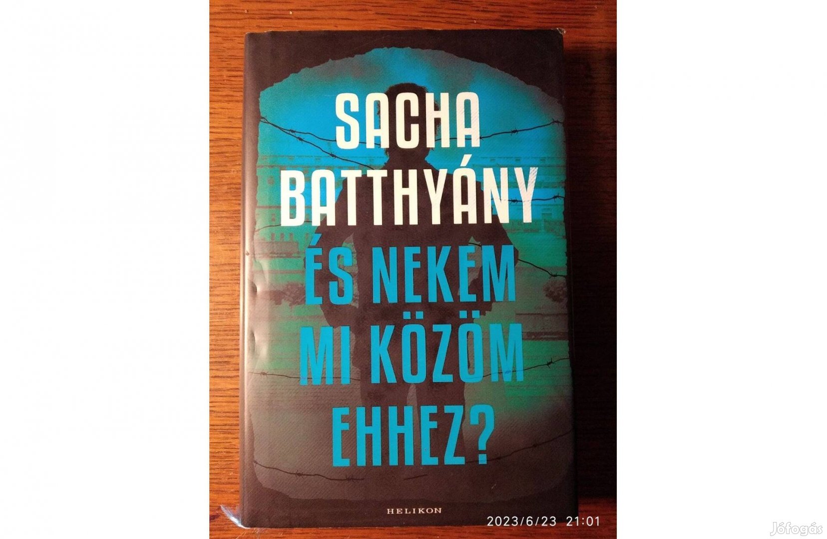 És nekem mi közöm ehhez? Sacha Batthyány Helikon Kiadó