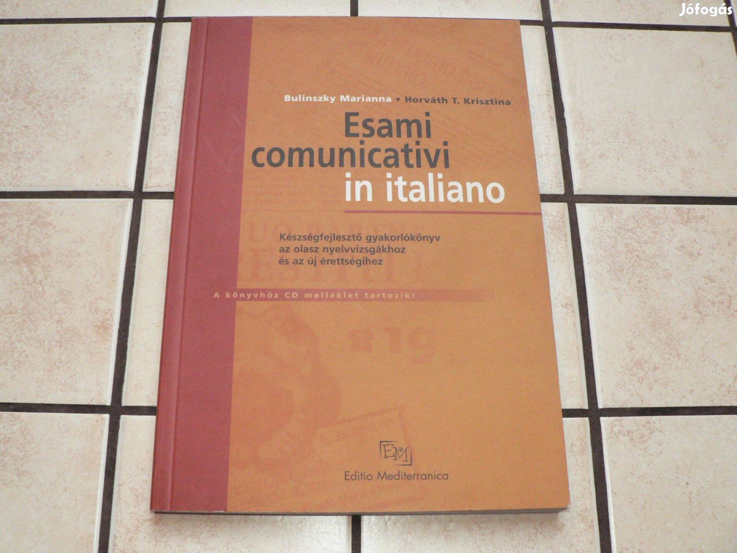 Esami comunicativi in italiano Készségfejlesztő gyakorlóköny