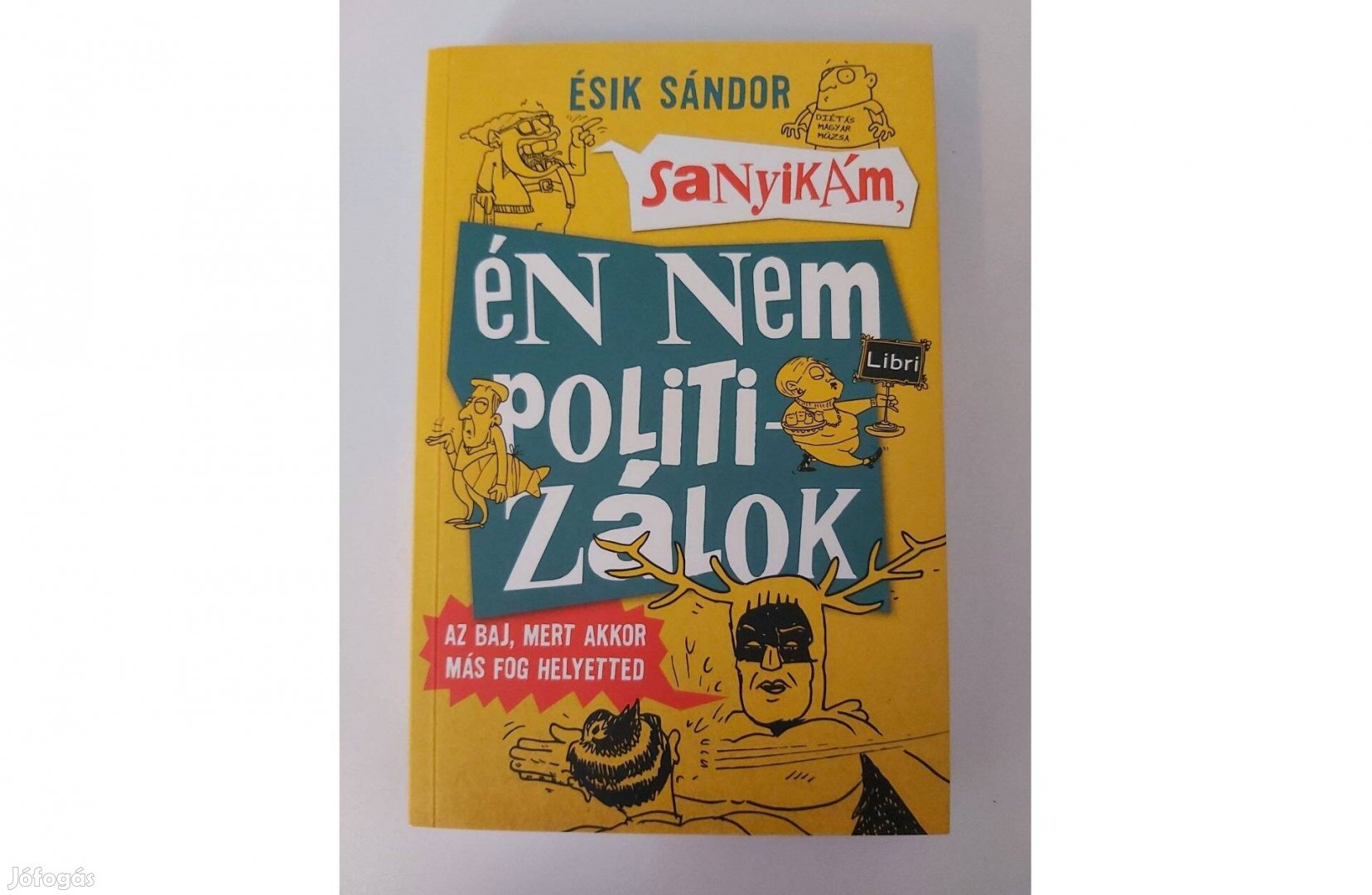 Ésik Sándor: Sanyikám, én nem politizálok