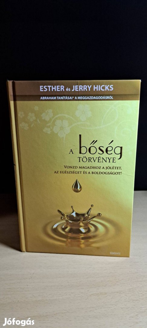 Esther Hicks Jerry Hicks: A bőség törvénye