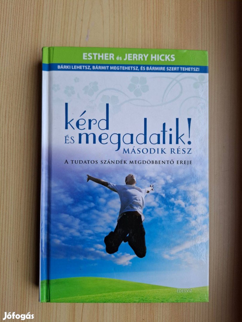 Esther Hicks Jerry Hicks: Kérd és megadatik! II