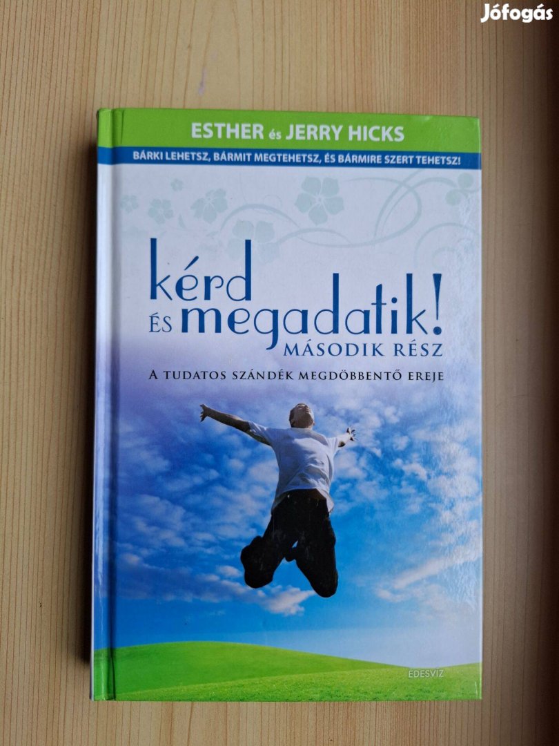 Esther Hicks Jerry Hicks: Kérd és megadatik! II
