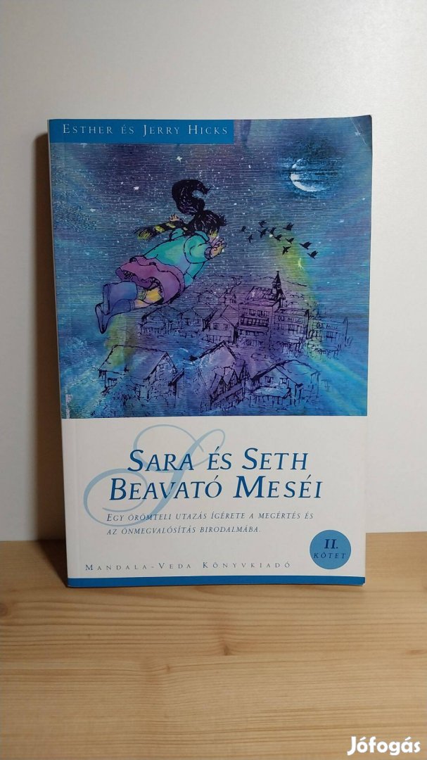 Esther Hicks Jerry Hicks: Sara és Seth beavató meséi