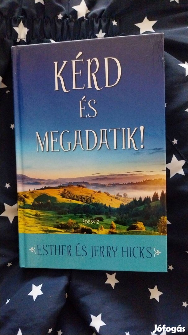 Esther és Jerry Hicks - Kérd és Megadatik