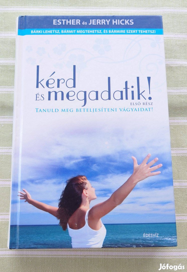 Esther és Jerry Hicks - Kérd és megadatik