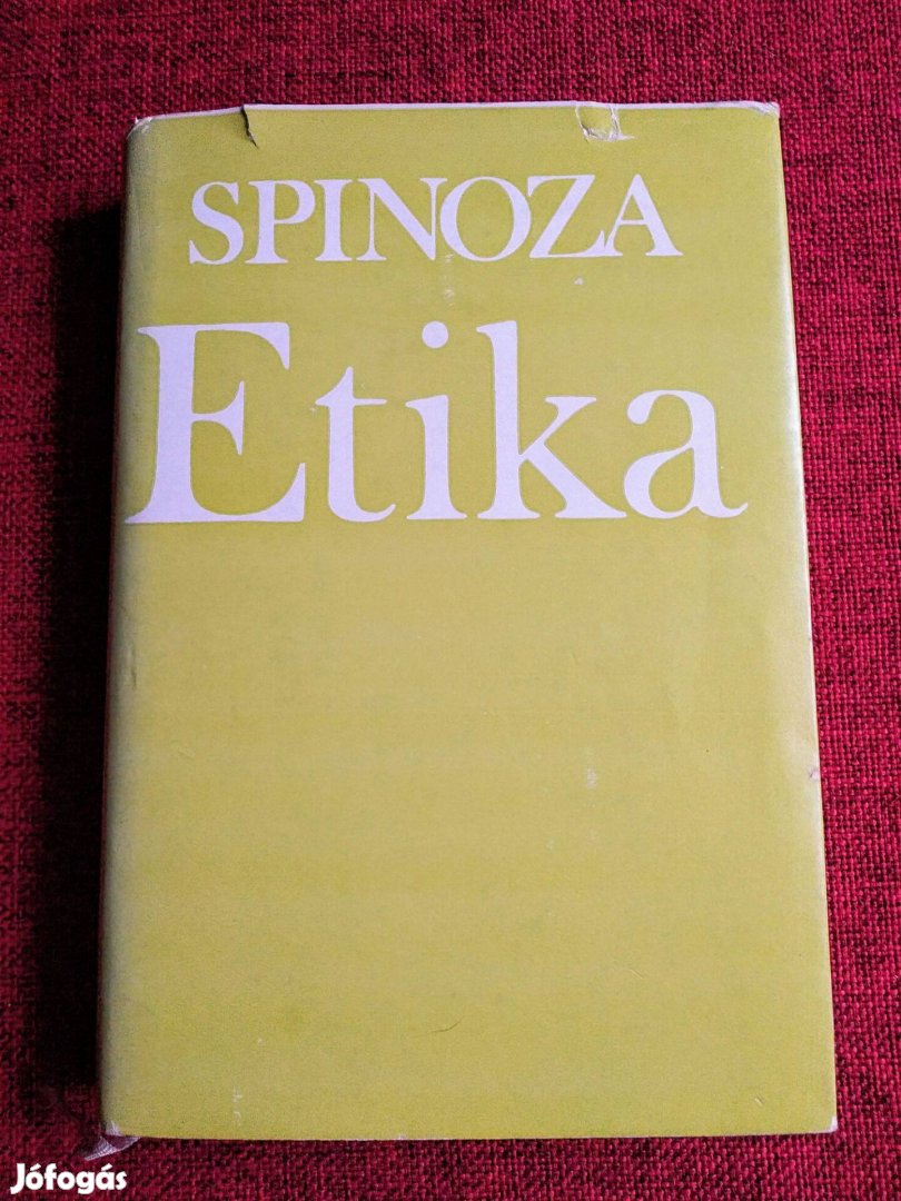 Etika Benedictus de Spinoza Gondolat Kiadó, 1979 Spinoza (1632-1677) f