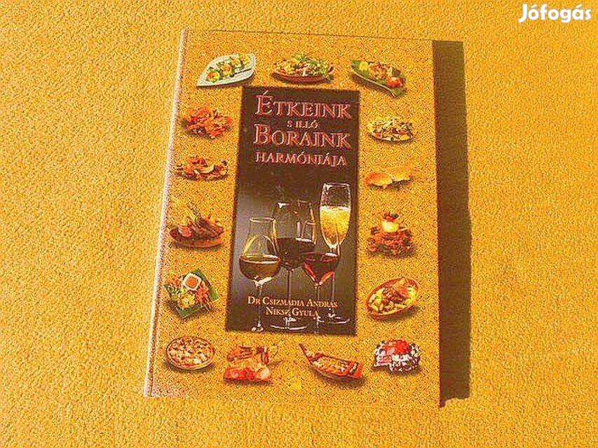 Étkeink s illő boraink harmóniája - Dr. Csizmadia András -