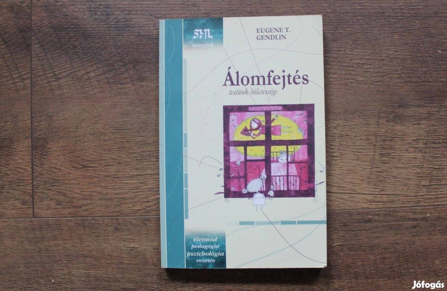 Eugene T. Gendlin - Álomfejtés testünk bölcsessége
