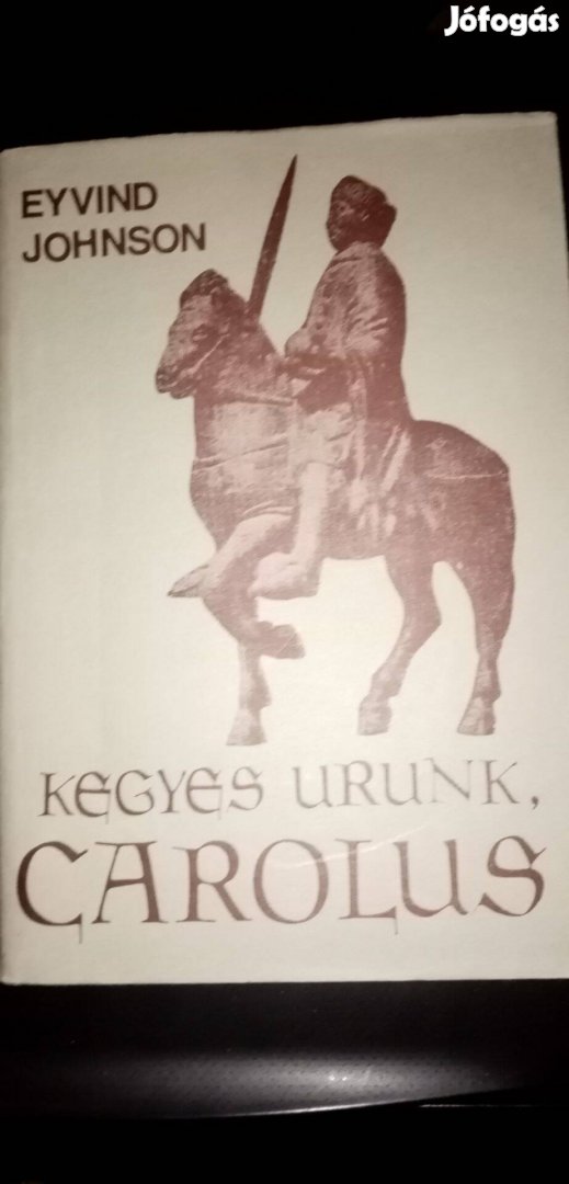 Eyvind Johnson : Kegyes urunk Carolus