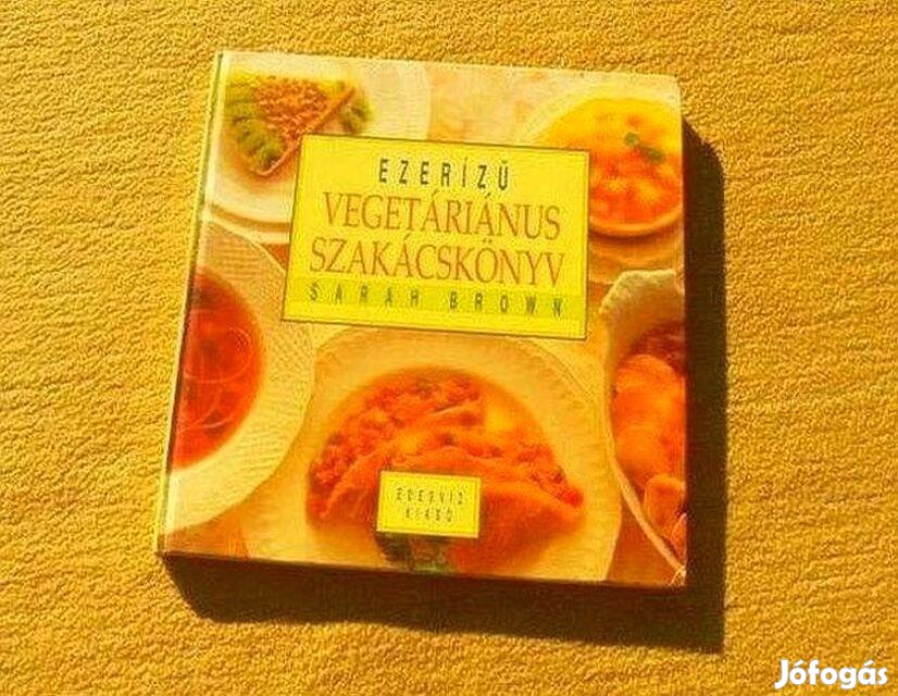 Ezerízű vegetáriánus szakácskönyv - Sarah Brown