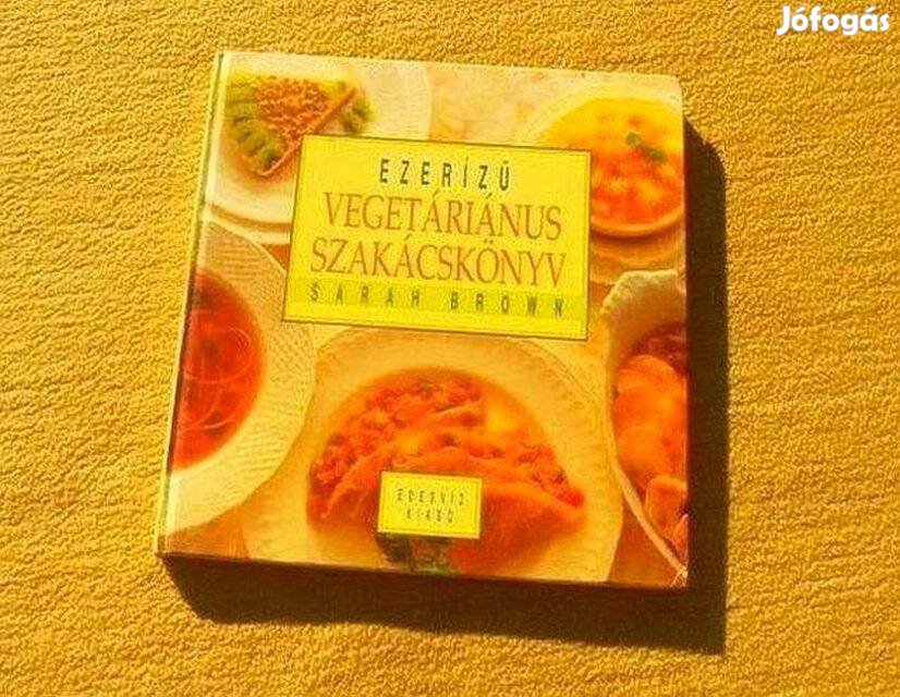 Ezerízű vegetáriánus szakácskönyv - Sarah Brown