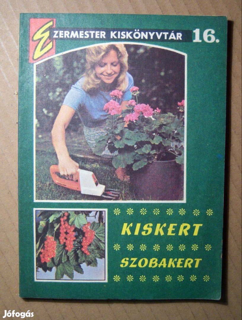 Ezermester Kiskönyvtára 16. Kiskert, Szobakert (1977) 8kép+tartalom