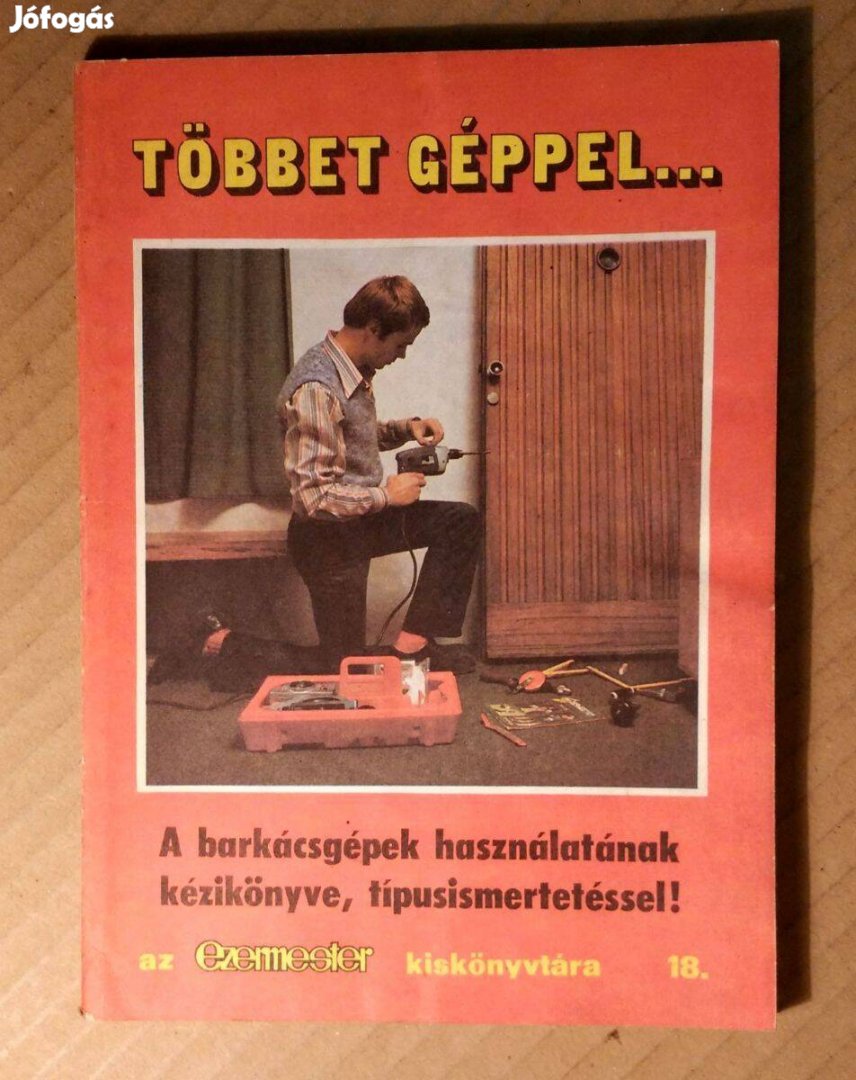 Ezermester Kiskönyvtára 18. Többet Géppel. mint Erővel (6kép+tartalo