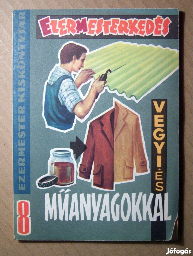 Ezermester Kiskönyvtára 8. Ezermesterkedés Vegyi- és Műanyagokkal 1967