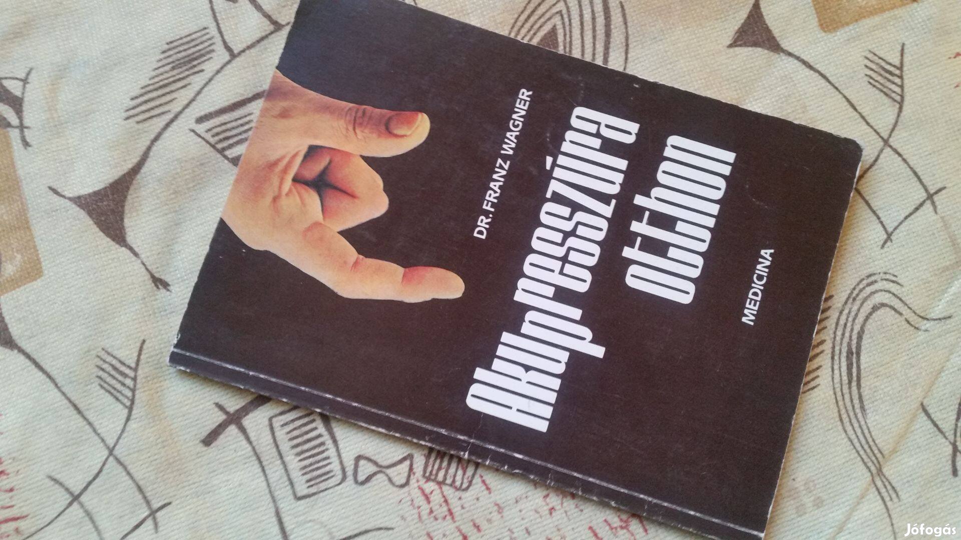 F.Wagner Akupresszúra otthon Fási Katalin Kéz- és