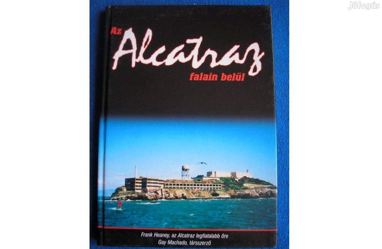 F. Heaney - G. Machado: Az Alcatraz falain belül