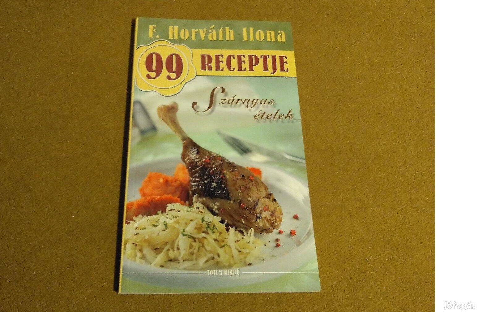 F. Horváth Ilona 99 receptje: Szárnyas ételek