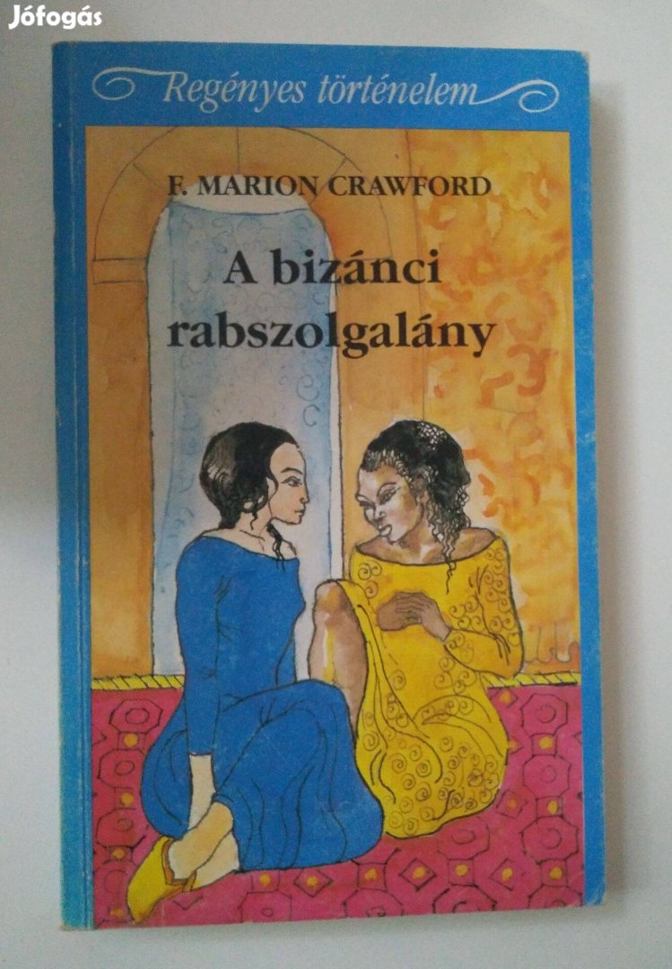 F. Marion Crawford - A bizánci rabszolgalány